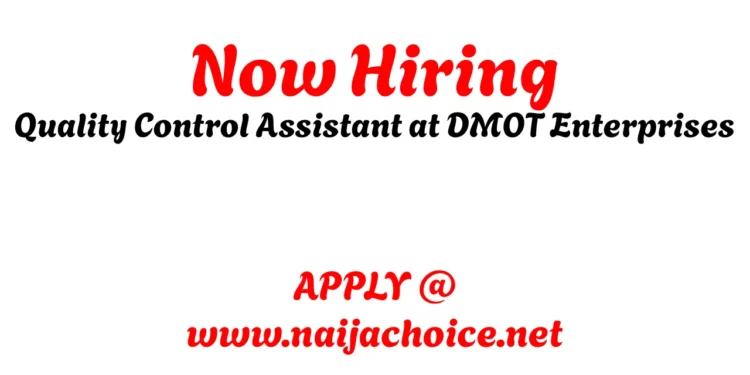 Now Hiring: Quality Control Assistant at DMOT Enterprises