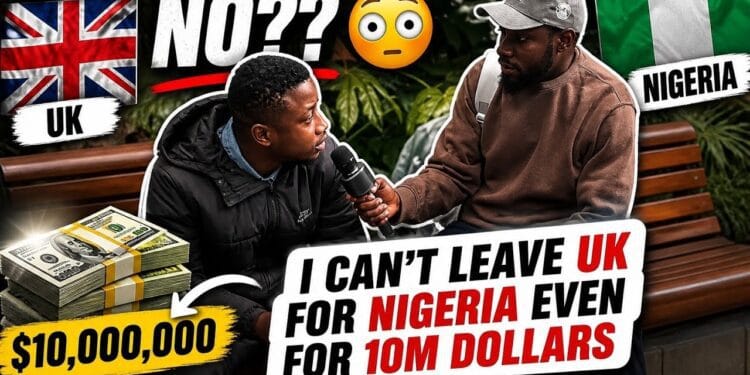 “I Won’t Return To Nigeria Even For $10 Million” – UK-Based Nigerian Man